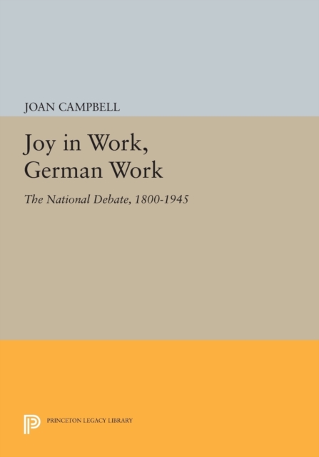 Joy in Work, German Work : The National Debate, 1800-1945, Paperback / softback Book