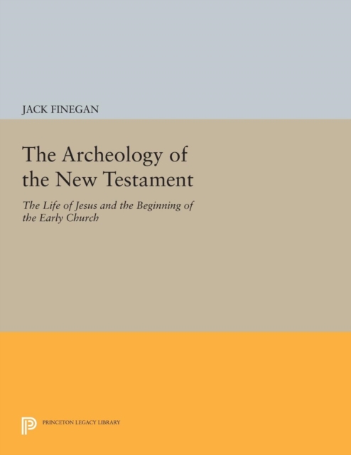 The Archeology of the New Testament : The Life of Jesus and the Beginning of the Early Church - Revised Edition, Paperback / softback Book