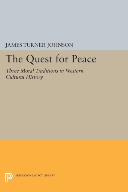 The Quest for Peace : Three Moral Traditions in Western Cultural History, Paperback / softback Book