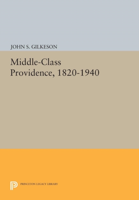 Middle-Class Providence, 1820-1940, Paperback / softback Book