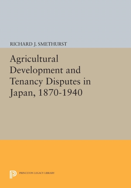 Agricultural Development and Tenancy Disputes in Japan, 1870-1940, Paperback / softback Book