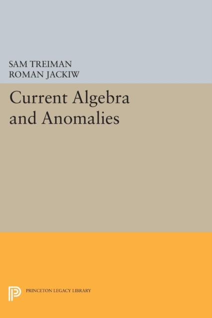 Current Algebra and Anomalies, Paperback Book