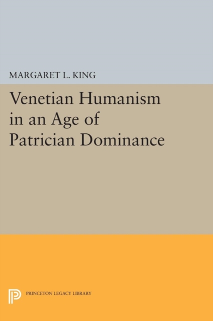 Venetian Humanism in an Age of Patrician Dominance, Paperback / softback Book
