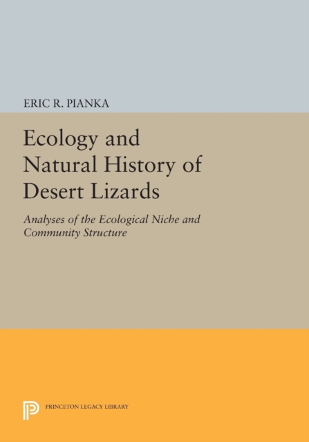 Ecology and Natural History of Desert Lizards : Analyses of the Ecological Niche and Community Structure, Paperback / softback Book