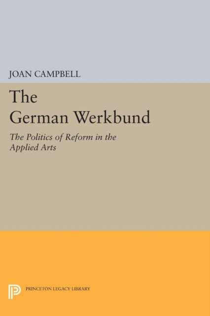The German Werkbund : The Politics of Reform in the Applied Arts, Paperback / softback Book