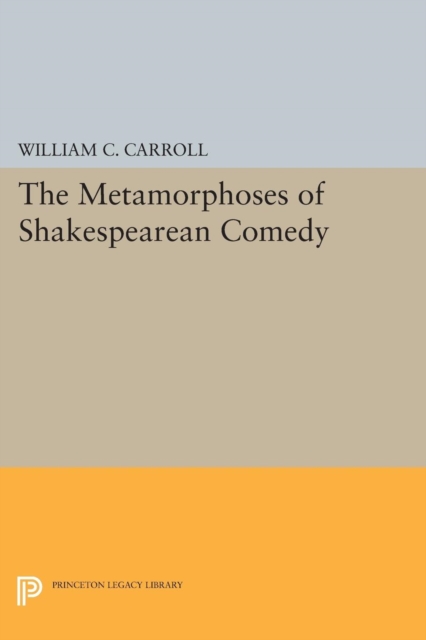 The Metamorphoses of Shakespearean Comedy, Paperback / softback Book