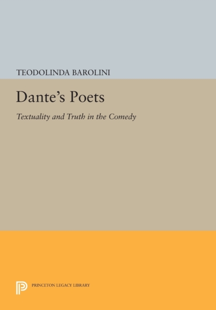 Dante's Poets : Textuality and Truth in the COMEDY, Paperback / softback Book