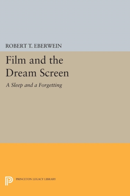 Film and the Dream Screen : A Sleep and a Forgetting, Paperback / softback Book