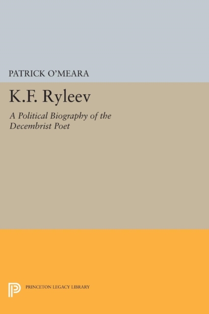 K.F. Ryleev : A Political Biography of the Decembrist Poet, Paperback / softback Book