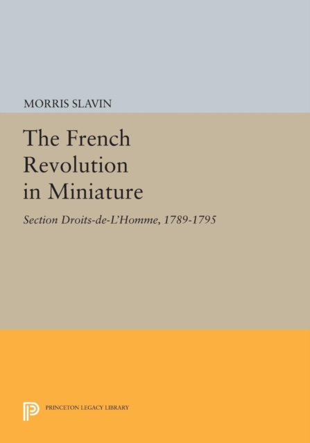 The French Revolution in Miniature : Section Droits-De-L'Homme, 1789-1795, Paperback / softback Book