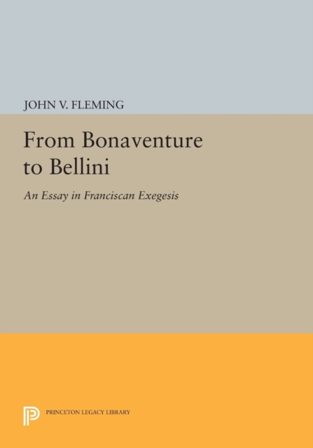 From Bonaventure to Bellini : An Essay in Franciscan Exegesis, Paperback / softback Book