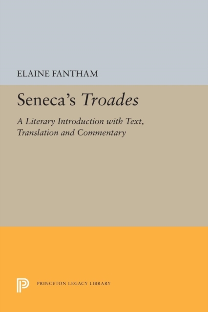 Seneca's Troades : A Literary Introduction with Text, Translation and Commentary, Paperback / softback Book