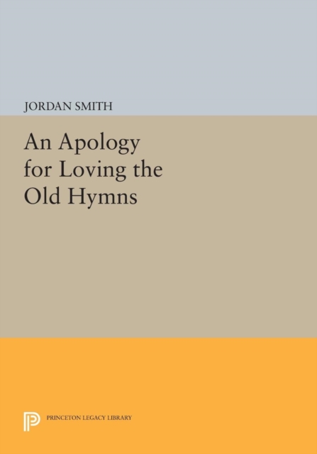 An Apology for Loving the Old Hymns, Paperback / softback Book