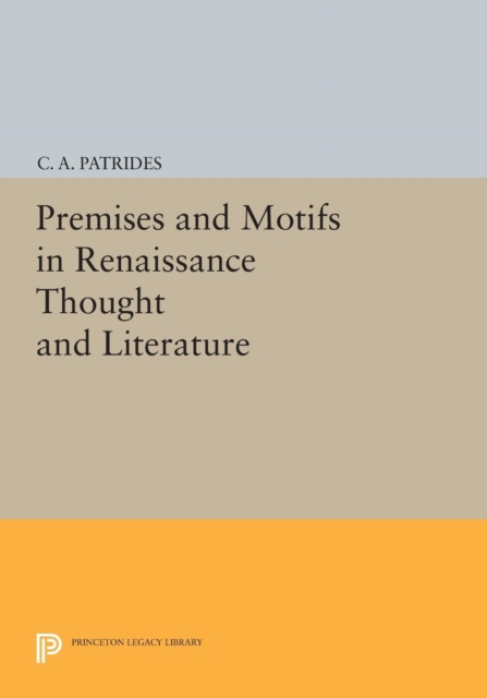 Premises and Motifs in Renaissance Thought and Literature, Paperback / softback Book