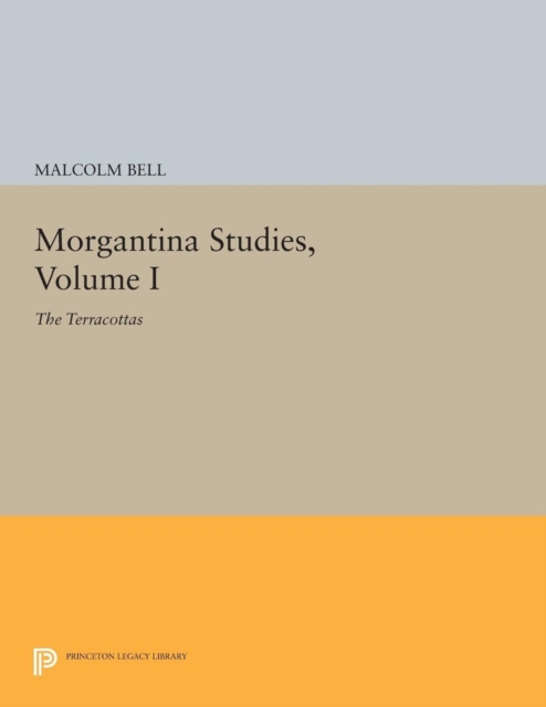 Morgantina Studies, Volume I : The Terracottas, Paperback / softback Book
