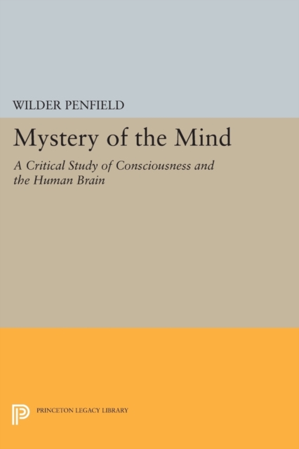 Mystery of the Mind : A Critical Study of Consciousness and the Human Brain, Paperback / softback Book
