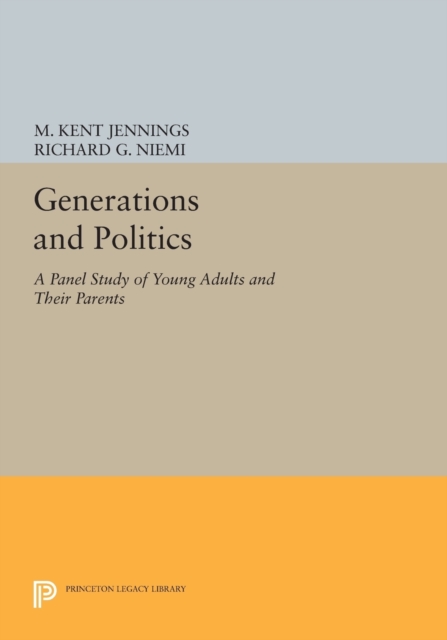 Generations and Politics : A Panel Study of Young Adults and Their Parents, Paperback / softback Book