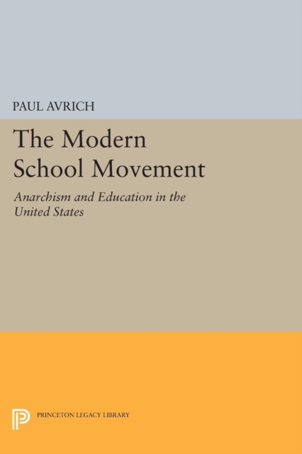 The Modern School Movement : Anarchism and Education in the United States, Paperback / softback Book