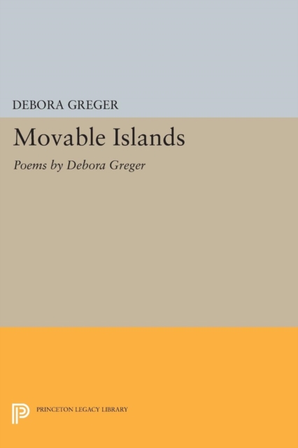 Movable Islands : Poems by Debora Greger, Paperback / softback Book