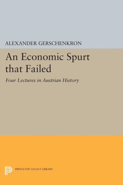 An Economic Spurt that Failed : Four Lectures in Austrian History, Paperback / softback Book