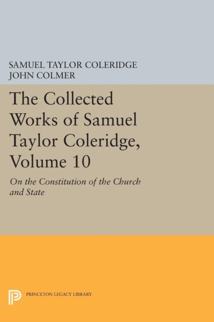 The Collected Works of Samuel Taylor Coleridge, Volume 10 : On the Constitution of the Church and State, Paperback / softback Book