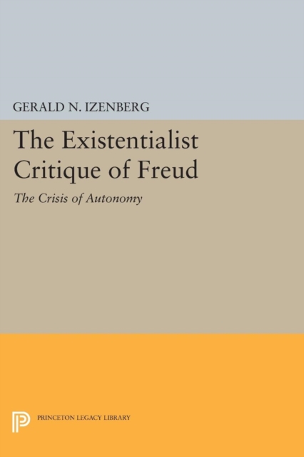 The Existentialist Critique of Freud : The Crisis of Autonomy, Paperback / softback Book