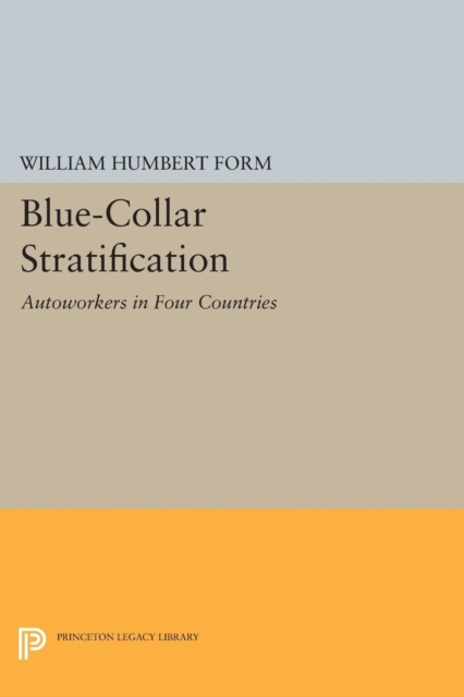 Blue-Collar Stratification : Autoworkers in Four Countries, Paperback / softback Book