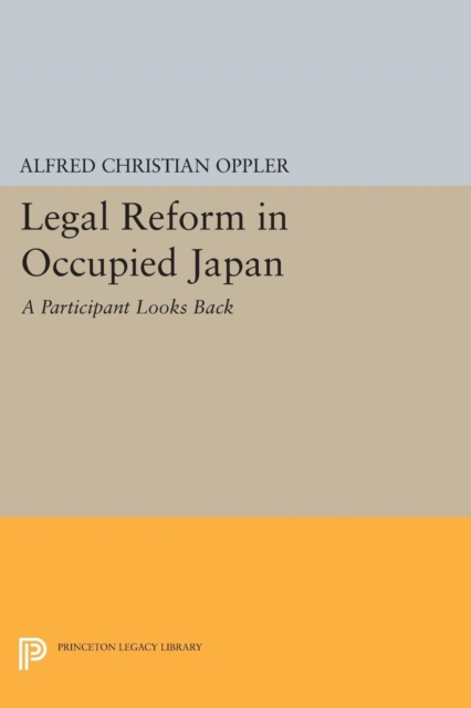 Legal Reform in Occupied Japan : A Participant Looks Back, Paperback / softback Book