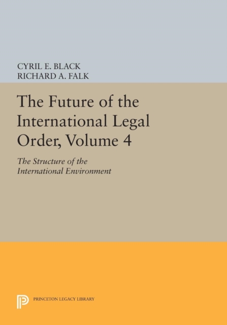The Future of the International Legal Order, Volume 4 : The Structure of the International Environment, Paperback / softback Book
