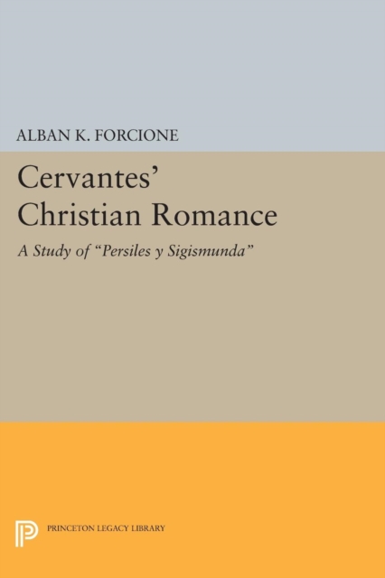Cervantes' Christian Romance : A Study of Persiles y Sigismunda, Paperback / softback Book