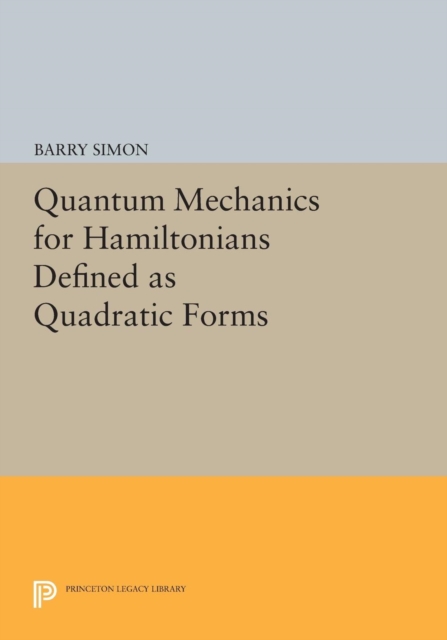 Quantum Mechanics for Hamiltonians Defined as Quadratic Forms, Paperback / softback Book