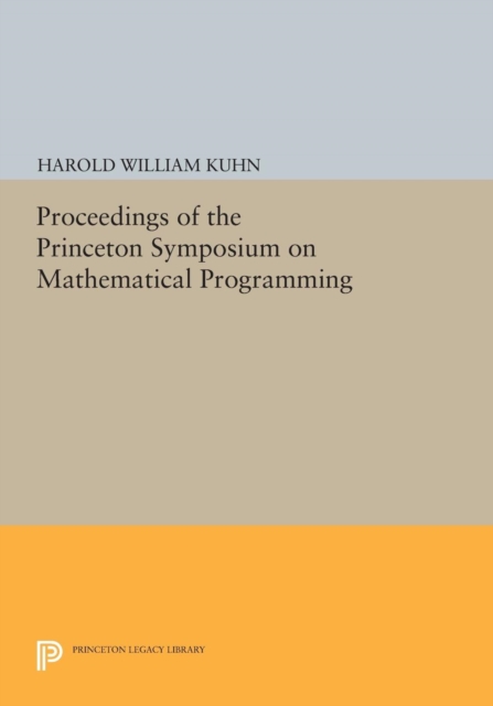 Proceedings of the Princeton Symposium on Mathematical Programming, Paperback / softback Book