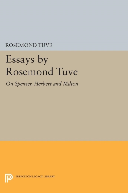 Essays by Rosemond Tuve : On Spenser, Herbert and Milton, Paperback / softback Book