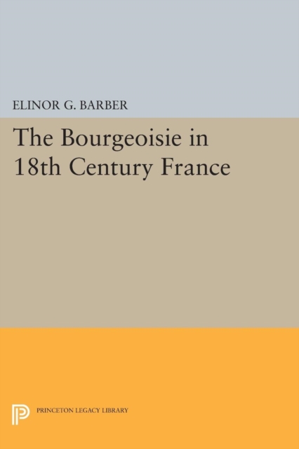 The Bourgeoisie in 18th-Century France, Paperback / softback Book