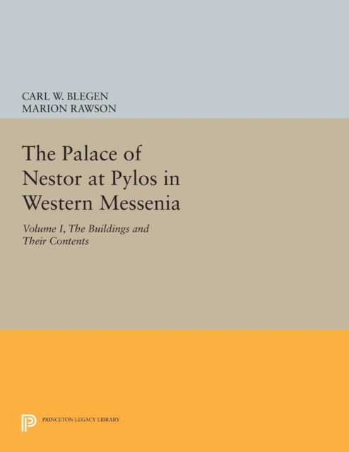The Palace of Nestor at Pylos in Western Messenia, Vol. 1 : The Buildings and Their Contents, Paperback / softback Book