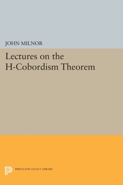 Lectures on the H-Cobordism Theorem, Paperback / softback Book