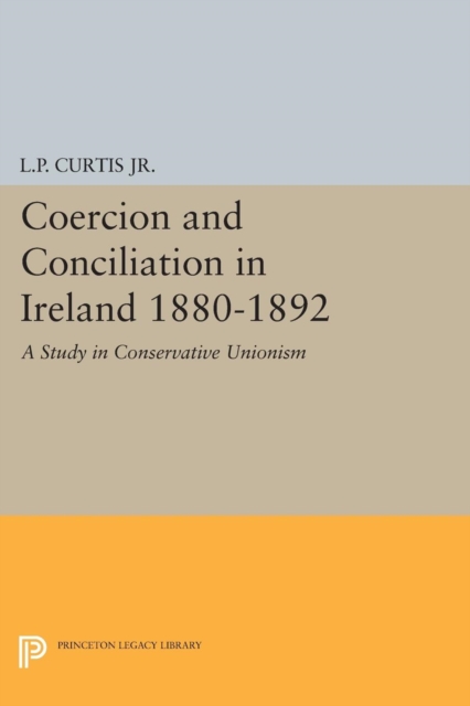 Coercion and Conciliation in Ireland 1880-1892, Paperback / softback Book