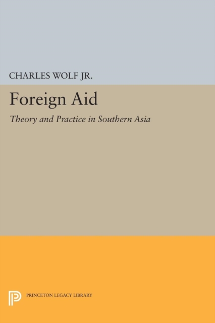 Foreign Aid : Theory and Practice in Southern Asia, Paperback / softback Book