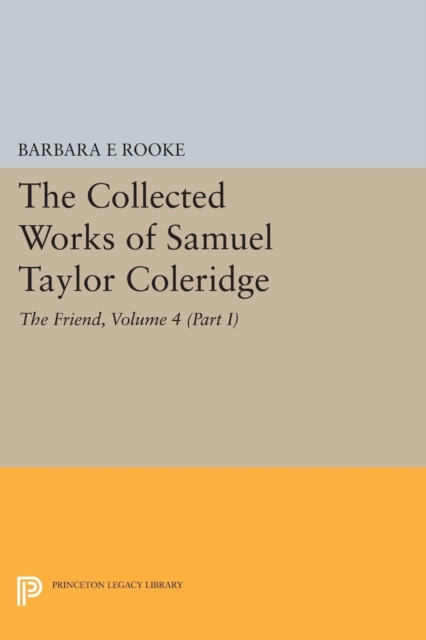 The Collected Works of Samuel Taylor Coleridge, Volume 4 (Part I) : The Friend, Paperback / softback Book
