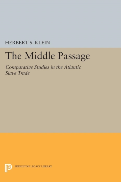 The Middle Passage : Comparative Studies in the Atlantic Slave Trade, Paperback / softback Book