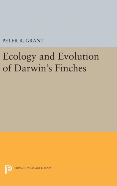 Ecology and Evolution of Darwin's Finches (Princeton Science Library Edition) : Princeton Science Library Edition, Hardback Book