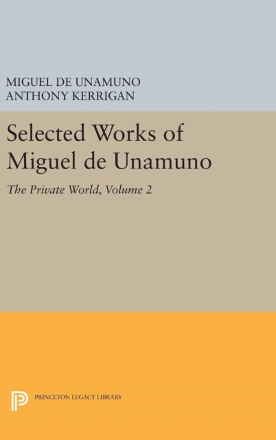 Selected Works of Miguel de Unamuno, Volume 2 : The Private World, Hardback Book