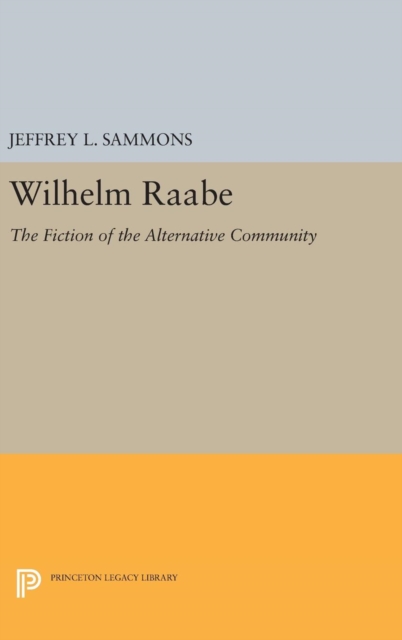 Wilhelm Raabe : The Fiction of the Alternative Community, Hardback Book