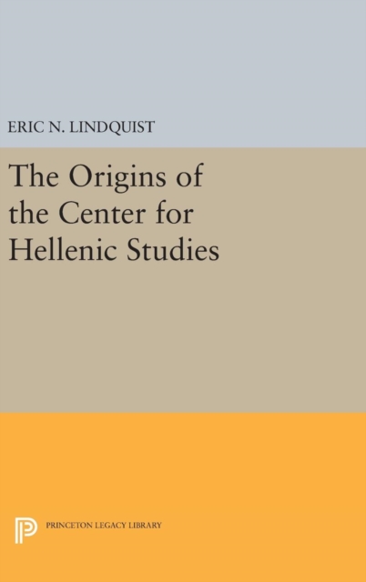 The Origins of the Center for Hellenic Studies, Hardback Book