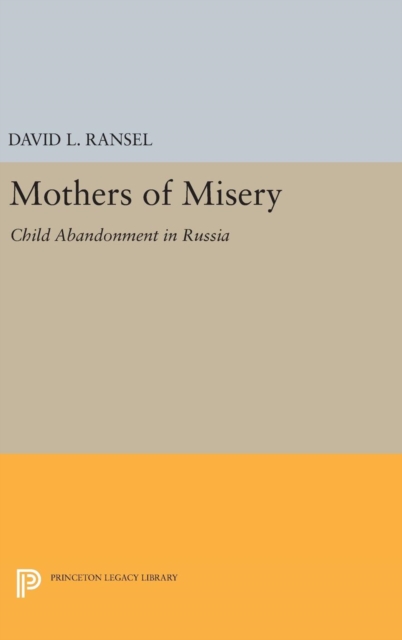 Mothers of Misery : Child Abandonment in Russia, Hardback Book