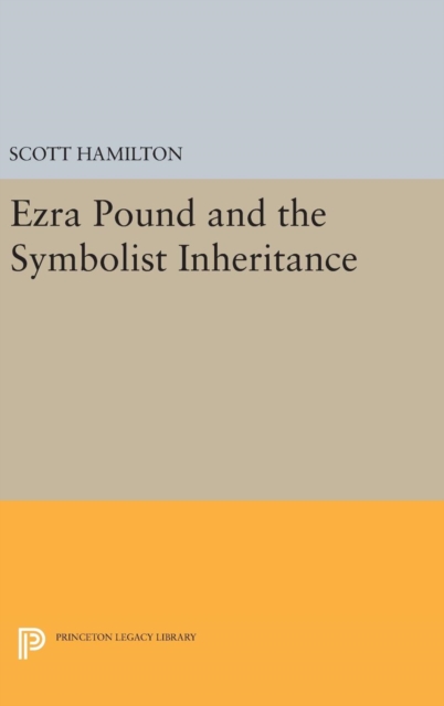 Ezra Pound and the Symbolist Inheritance, Hardback Book
