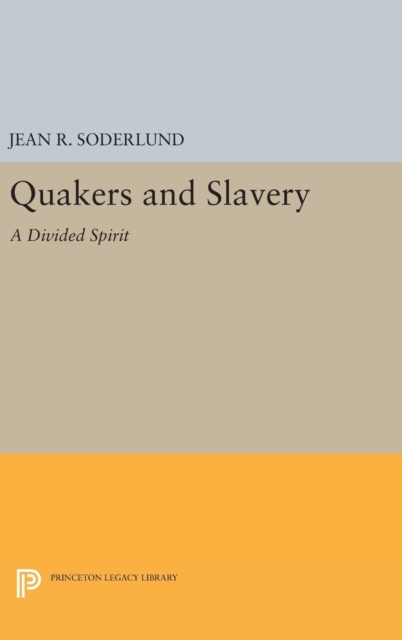 Quakers and Slavery : A Divided Spirit, Hardback Book