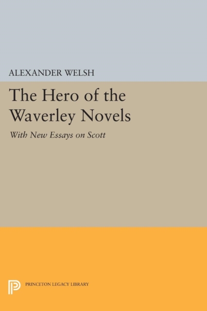 The Hero of the Waverley Novels : With New Essays on Scott - Expanded Edition, Hardback Book