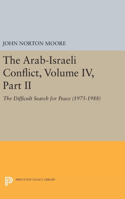 The Arab-Israeli Conflict, Volume IV, Part II : The Difficult Search for Peace (1975-1988), Hardback Book