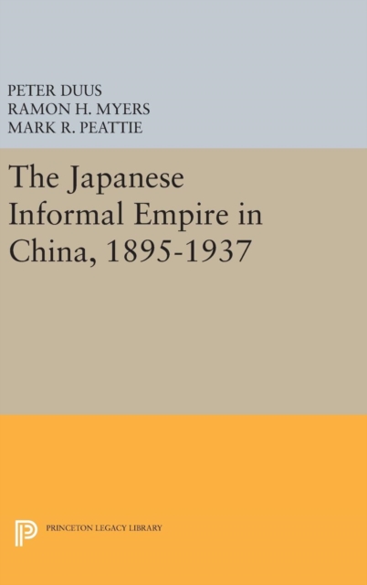 The Japanese Informal Empire in China, 1895-1937, Hardback Book